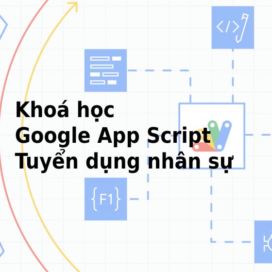 Khoá học Google App Script cho Tuyển dụng nhân sự