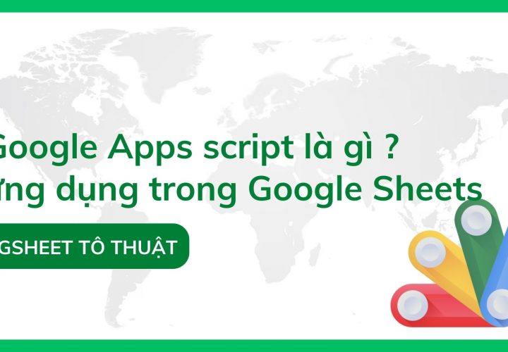 Google Apps script là gì ? ứng dụng trong Google Sheets