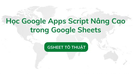 Học Google apps Script nâng cao trong google sheets