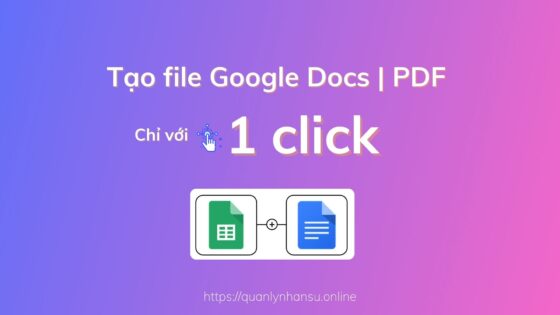 Tạo file Google Docs | PDF từ dữ liệu Google Sheets