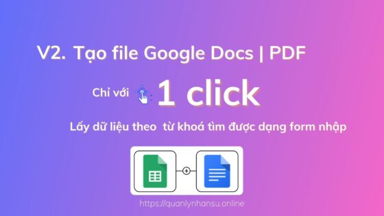 Tạo File Google Docs bằng cách lấy thông tin từ Google Sheets - Phiên bản 2