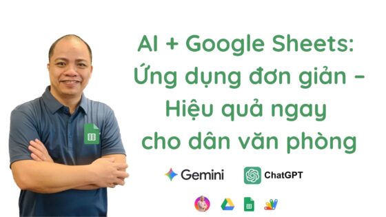 AI + Google Sheets: Ứng dụng đơn giản – Hiệu quả ngay cho dân văn phòng
