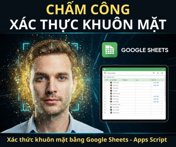 CHẤM CÔNG XÁC THỰC KHUÔN MẶT BẰNG GOOGLE SHEETS & APPS SCRIPT