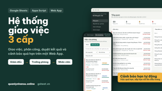Hệ Thống Quản Lý Công Việc 3 Cấp Bằng Google Sheets & Apps Script (Web App): Giao Việc, Phân Công, Cảnh Báo Quá Hạn