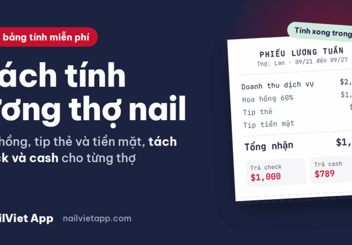 Cách tính lương thợ nail: hoa hồng, tip, check và cash (kèm bảng tính miễn phí) bằng google sheets